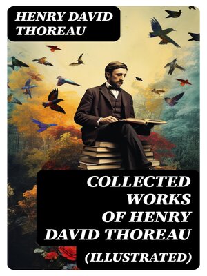 cover image of Collected Works of Henry David Thoreau (Illustrated)